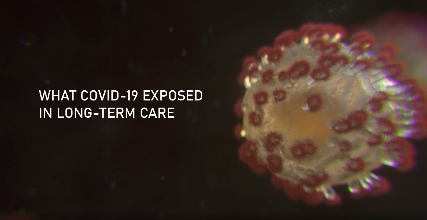 Image of COVID-19 virus with title What COVID-19 Exposed in Long-Term Care