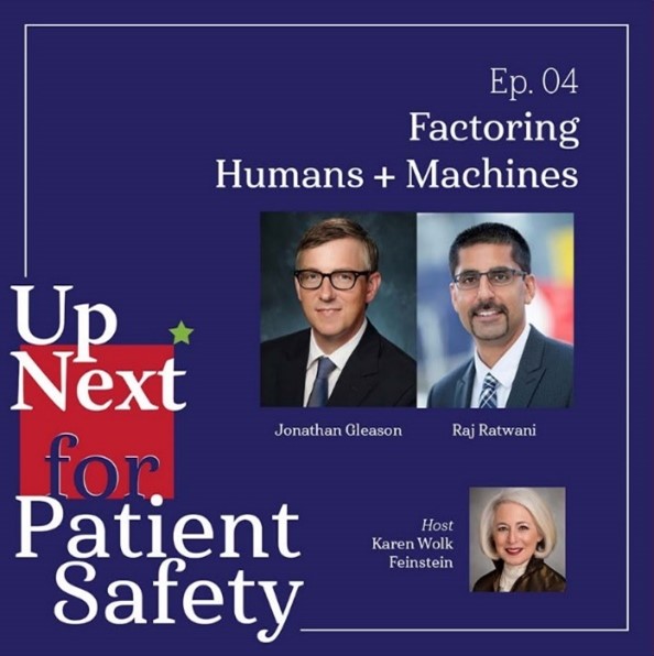 Advertisement for Up Next for Patient Safety podcast episode 4, Factoring Humans and Machines, featuring Jonathan Gleason, Raj Ratwani, and host Karen Wolk Feinstein. Shows images of the three speakers and the red, white and blue logo with blue background.