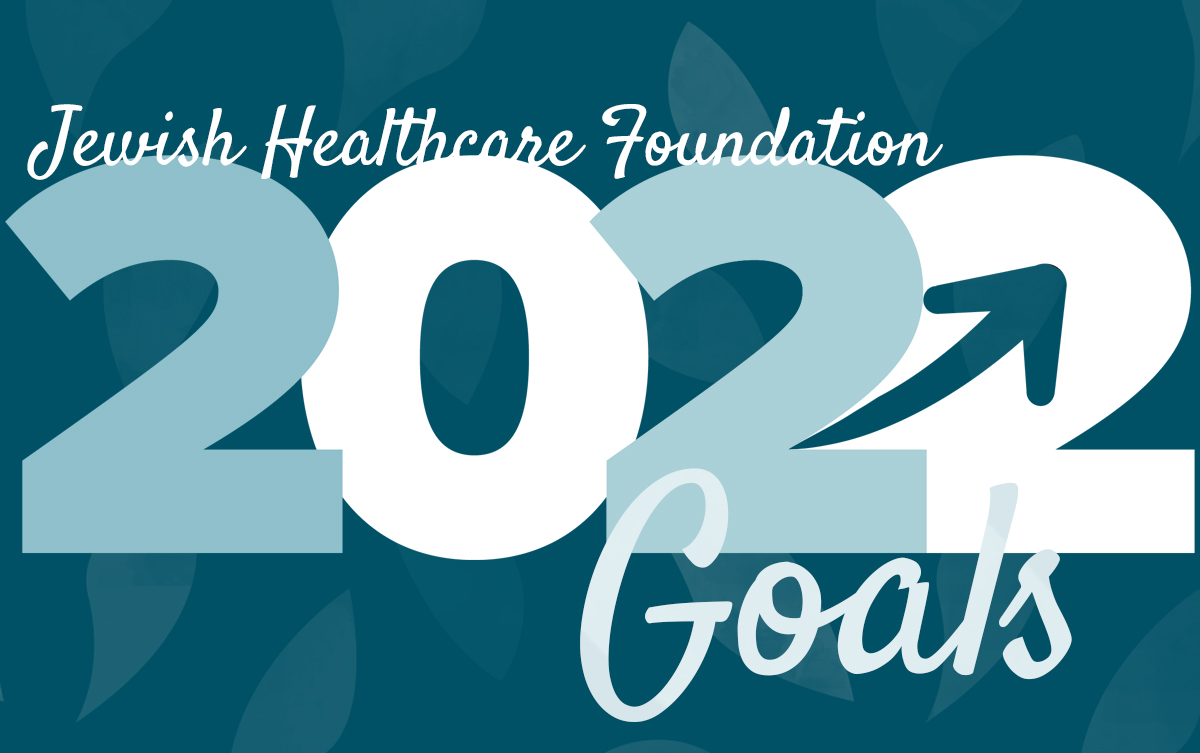 Jewish Healthcare Foundation 2022 Goals